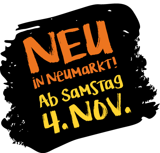 Neu in Neumarkt ab Samstag 4. Nov.